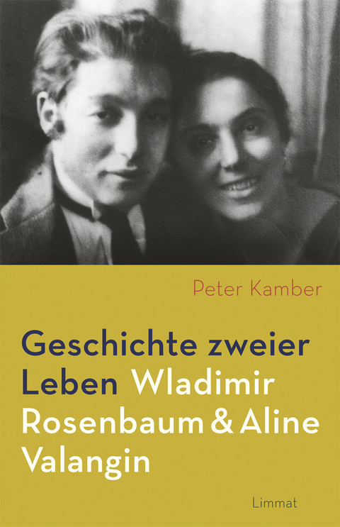 Geschichte zweier Leben – Wladimir Rosenbaum und Aline Valangin - Peter Kamber