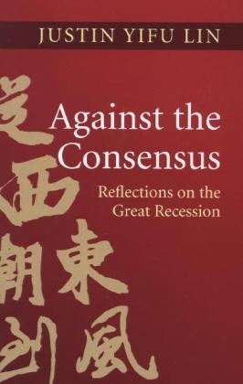 Against the Consensus - Justin Yifu Lin