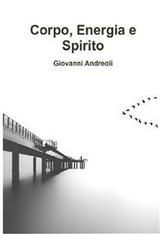 Corpo Energia Spirito - Giovanni Andreoli