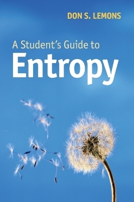 A Student's Guide to Entropy - Don S. Lemons
