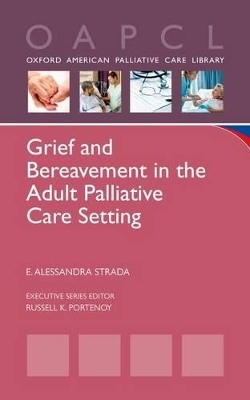 Grief and Bereavement in the Adult Palliative Care Setting - E. Alessandra Strada