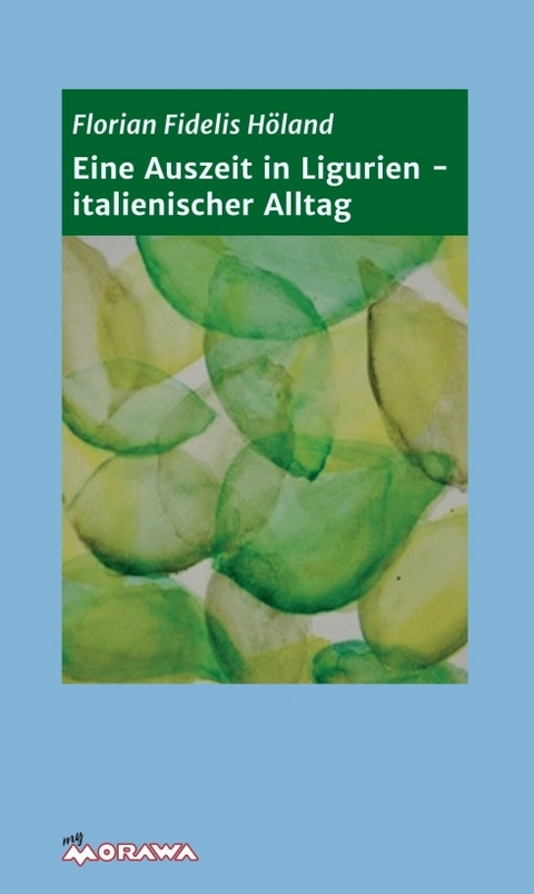 Eine Auszeit in Ligurien - italienischer Alltag - Florian Fidelis Höland