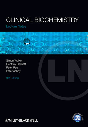 Lecture Notes: Clinical Biochemistry - Simon W. Walker, Geoffrey J. Beckett, Peter Rae, Peter Ashby