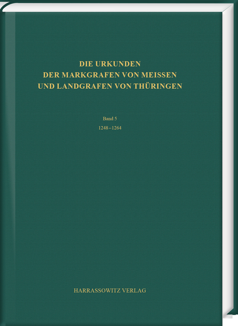 Die Urkunden der Markgrafen von Meißen und Landgrafen von Thüringen. Abteilung A: Die Urkunden von 948 bis 1380