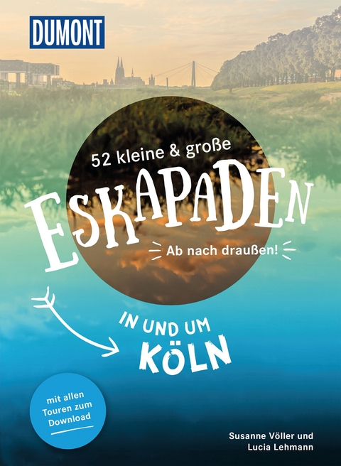 52 kleine & große Eskapaden in und um Köln - Lucia Lehmann, Susanne Völler