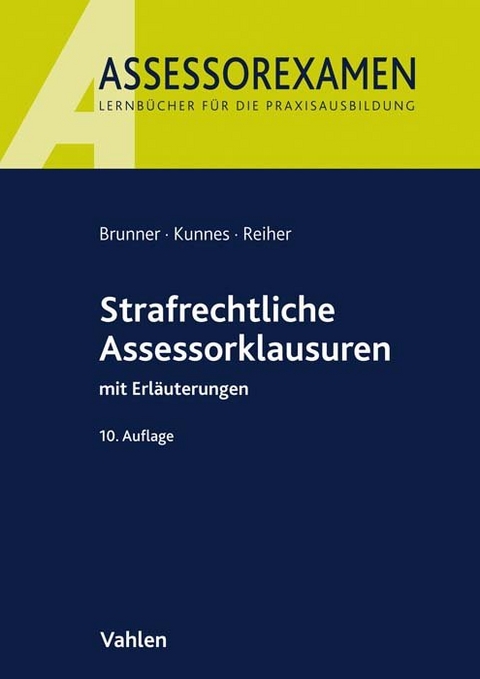 Strafrechtliche Assessorklausuren - Raimund Brunner, Christian Kunnes, Jürgen Reiher