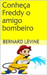 Conheça Freddy o amigo bombeiro -  Bernard Levine