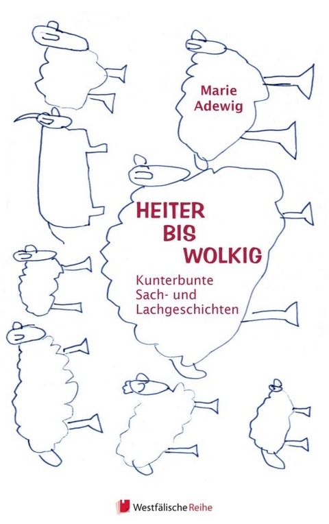 Heiter bis wolkig - Kunterbunte Sach - und Lachgeschichten - Marie Adewig