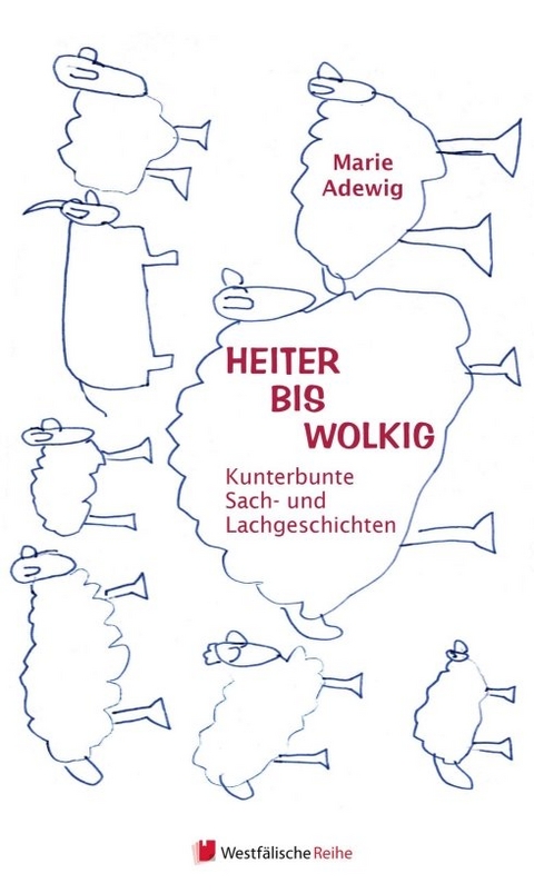 Heiter bis wolkig - Kunterbunte Sach - und Lachgeschichten - Marie Adewig