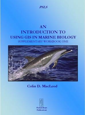 An Introduction to Using GIS in Marine Biology: Supplementary Workbook One - Colin D. Macleod