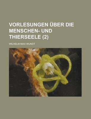 Vorlesungen Uber Die Menschen- Und Thierseele (2) - Wilhelm Max Wundt