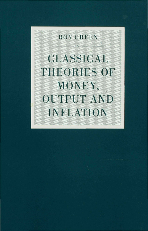Classical Theories of Money, Output and Inflation - Roy Green