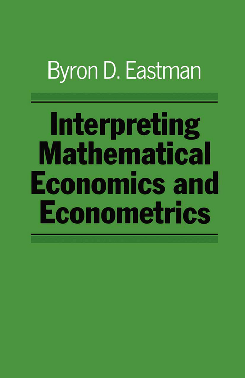 Interpreting Mathematical Economics and Econometrics - Byron Eastman
