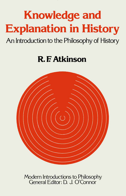 Knowledge and Explanation in History - Ronald F. Atkinson