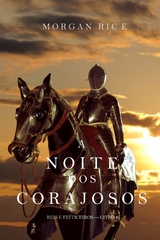 A Noite dos Corajosos (Reis e Feiticeiros-Livro n 6) -  Morgan Rice