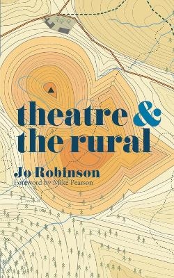 Theatre and The Rural - Jo Robinson