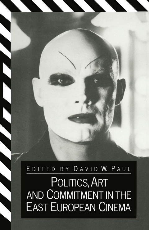 Politics, Art and Commitment in the East European Cinema - D.W. Paul