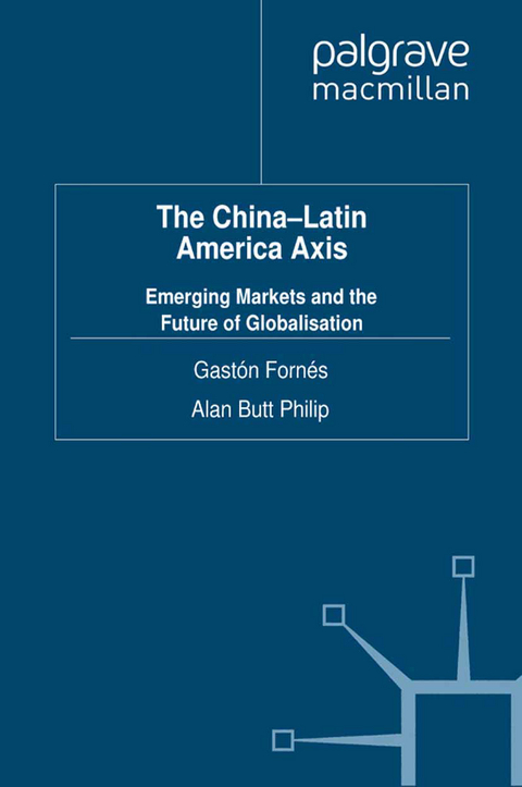 The China-Latin America Axis - G. Fornés, A. Butt Philip, Kenneth A. Loparo