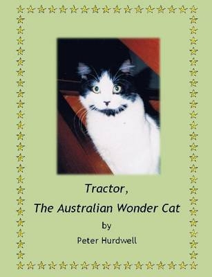 Tractor, the Australian Wonder Cat - Peter Hurdwell