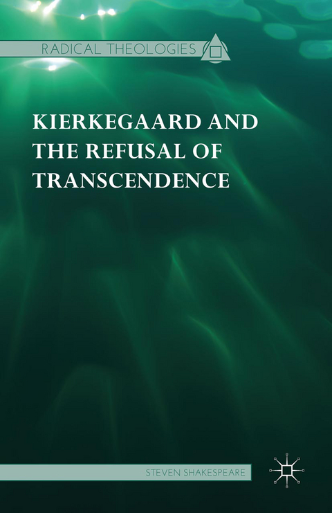 Kierkegaard and the Refusal of Transcendence - Steven Shakespeare