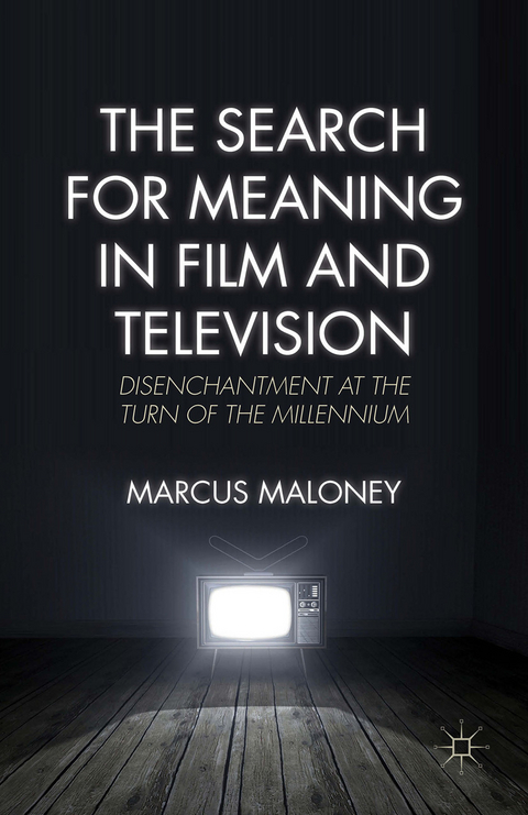The Search for Meaning in Film and Television - M. Maloney