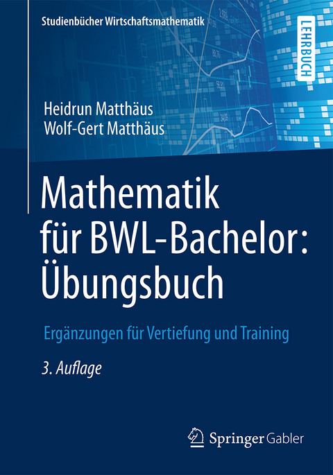 Mathematik für BWL-Bachelor: Übungsbuch - Heidrun Matthäus, Wolf-Gert Matthäus