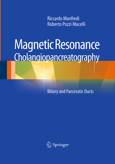 Magnetic Resonance Cholangiopancreatography (MRCP) - Riccardo Manfredi, Roberto Pozzi Mucelli