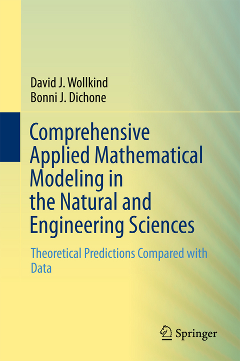 Comprehensive Applied Mathematical Modeling in the Natural and Engineering Sciences - David J. Wollkind, Bonni J. Dichone