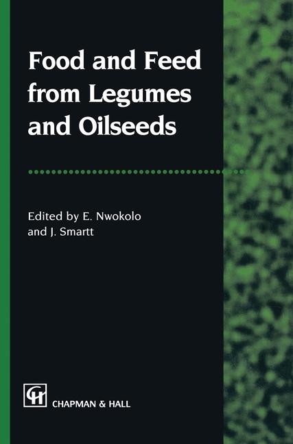 Food and Feed from Legumes and Oilseeds - J. Smartt, Emmanuel Nwokolo