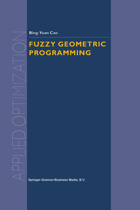 Fuzzy Geometric Programming -  Bing-Yuan Cao