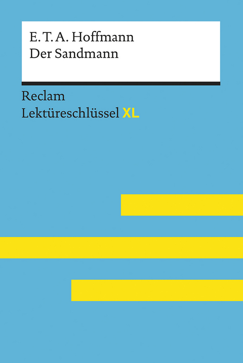 Der Sandmann von E. T. A. Hoffmann: Lektüreschlüssel mit Inhaltsangabe, Interpretation, Prüfungsaufgaben mit Lösungen, Lernglossar. (Reclam Lektüreschlüssel XL) - E. T. A. Hoffmann, Peter Bekes