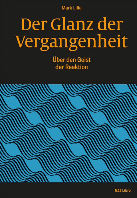 Der Glanz der Vergangenheit - Mark Lilla, René Scheu