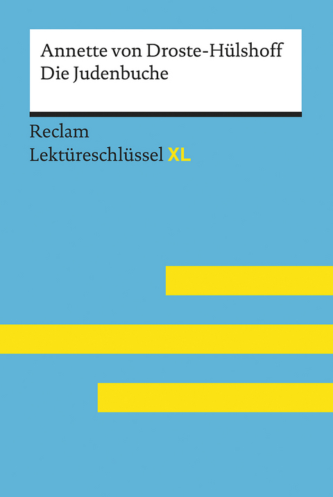 Die Judenbuche von Annette von Droste-Hülshoff: Lektüreschlüssel mit Inhaltsangabe, Interpretation, Prüfungsaufgaben mit Lösungen, Lernglossar. (Reclam Lektüreschlüssel XL) - Annette von Droste-Hülshoff, Bernd Völkl