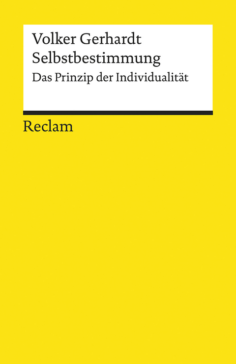 Selbstbestimmung. Das Prinzip der Individualität - Volker Gerhardt