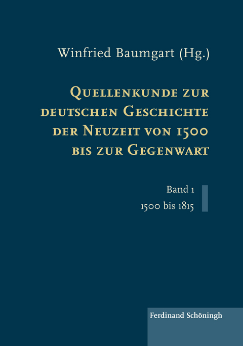 Quellenkunde zur deutschen Geschichte der Neuzeit von 1500 bis zur Gegenwart - 