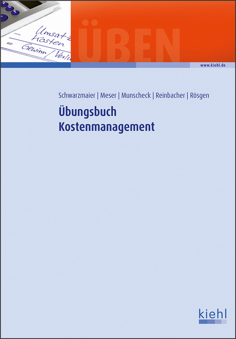 Übungsbuch Kostenmanagement - Ulrich Schwarzmaier, Michael Meser, Karsten Munscheck, Philipp Reinbacher, Klaus Rösgen