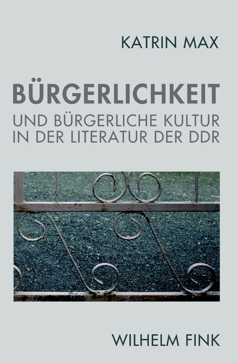 Bürgerlichkeit und bürgerliche Kultur in der Literatur der DDR - Katrin Max