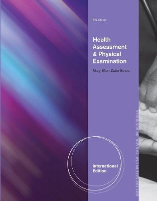 Health Assessment and Physical Examination, International Edition (with Premium Web Site Printed Access Card) - Mary Ellen Estes