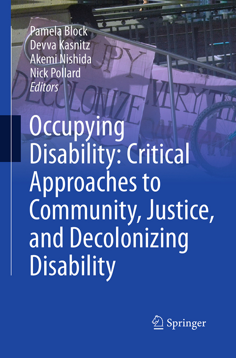 Occupying Disability: Critical Approaches to Community, Justice, and Decolonizing Disability - 