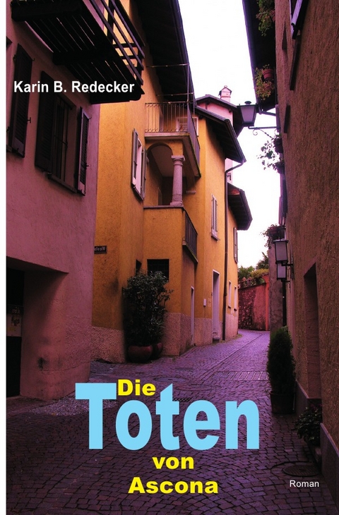 Die Toten von Ascona - Karin B. Redecker