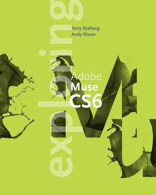 Exploring Adobe Muse CS6 - Terry Rydberg, Tom Risser