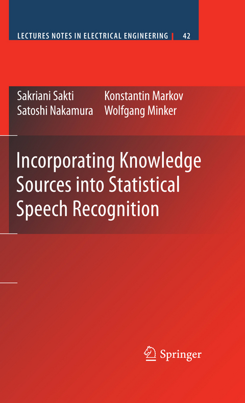 Incorporating Knowledge Sources into Statistical Speech Recognition - Sakriani Sakti, Konstantin Markov, Satoshi Nakamura, Wolfgang Minker