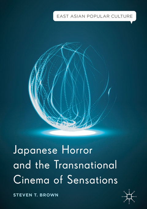 Japanese Horror and the Transnational Cinema of Sensations - Steven T. Brown