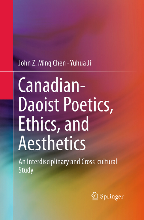 Canadian-Daoist Poetics, Ethics, and Aesthetics - John Z. Ming Chen, Yuhua Ji