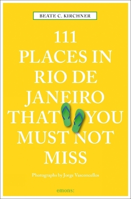 111 Places in Rio de Janeiro That You Must Not Miss - Beate C. Kirchner
