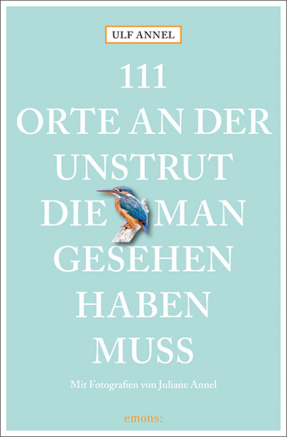 111 Orte an der Unstrut, die man gesehen haben muss - Ulf Annel