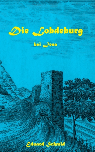 Die Lobdeburg bei Jena - Eduard Schmid