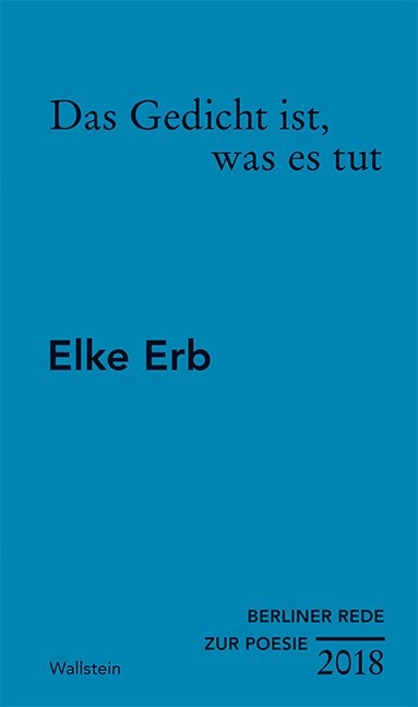 Das Gedicht ist, was es tut - Elke Erb