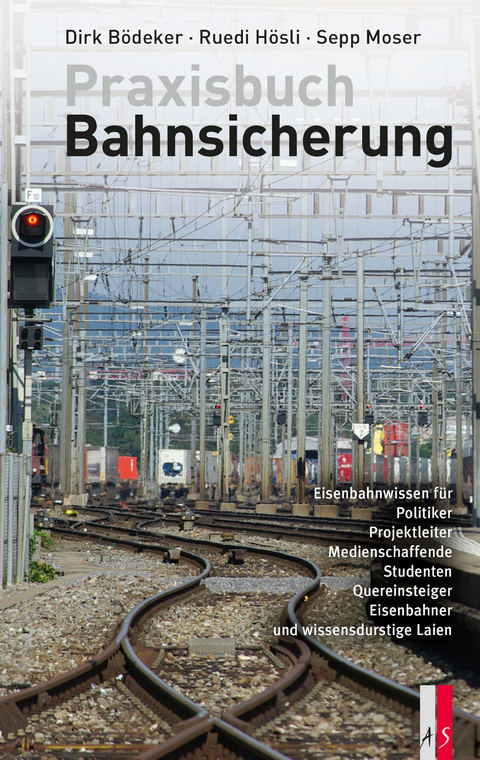 Praxisbuch Bahnsicherung - Dirk Bödeker, Ruedi Hösli, Sepp Moser