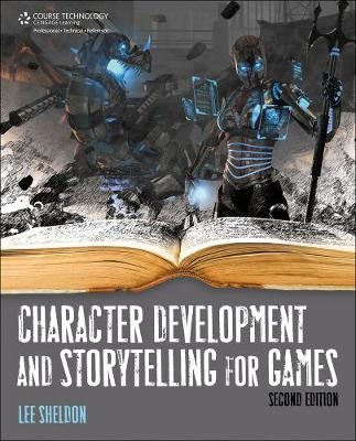 Character Development And Storytelling For Games - Lee Sheldon